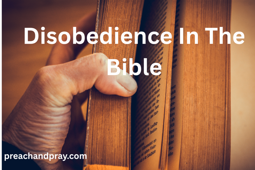 40 Disobedience in the Bible: Bible Verses, Examples, and Lessons We Must Learn
