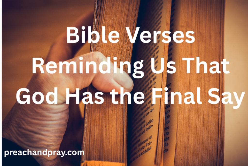 Bible Verses Reminding Us That God Has the Final Say