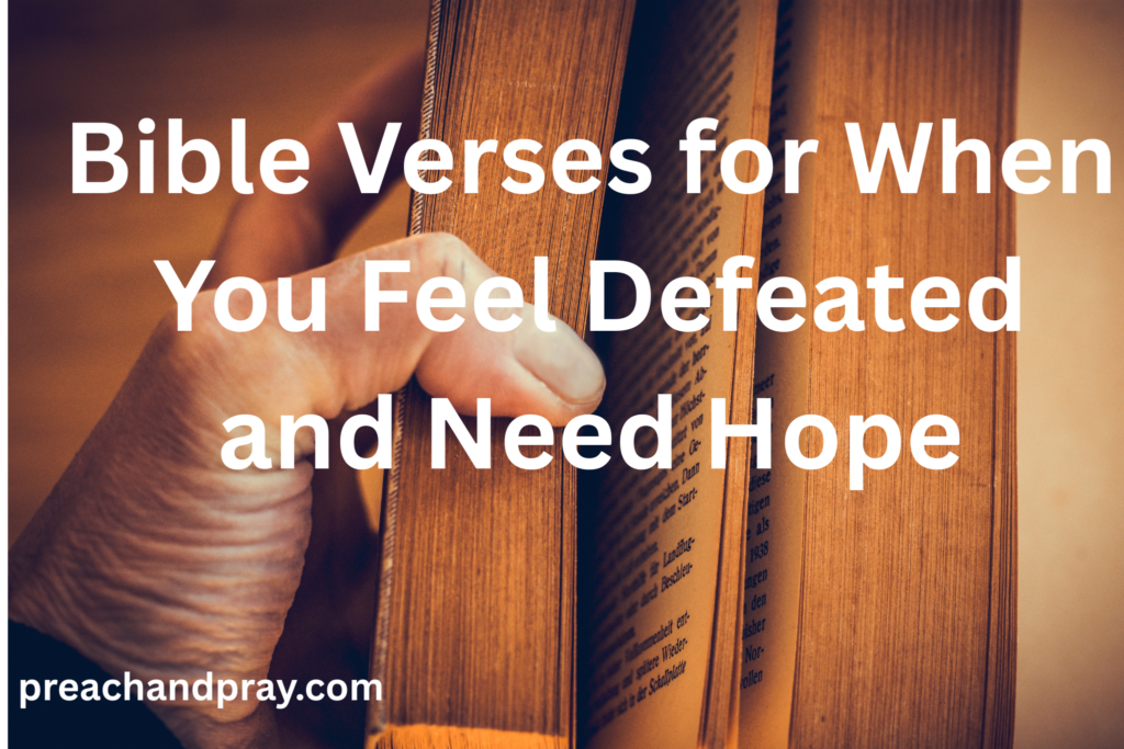 35 Bible Verses for When You Feel Defeated and Need Hope