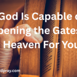40 Bible Verses That Are Capable of Opening the Gates of Heaven