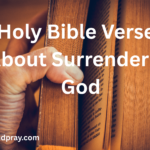 40 Holy Bible Verses About Surrender to God