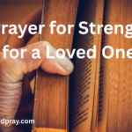Prayer for Strength for a Loved One